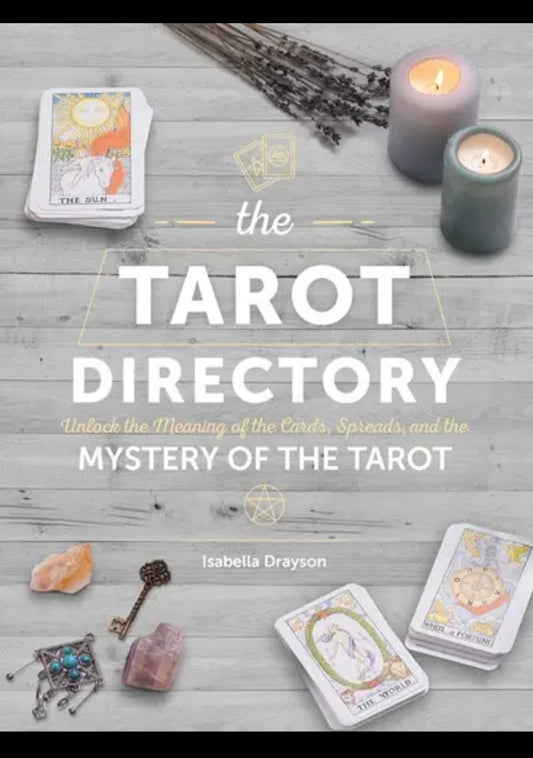 The Tarot Directory: Unlock the Meanings of the Cards, Spreads, and the Mystery of the Tarot